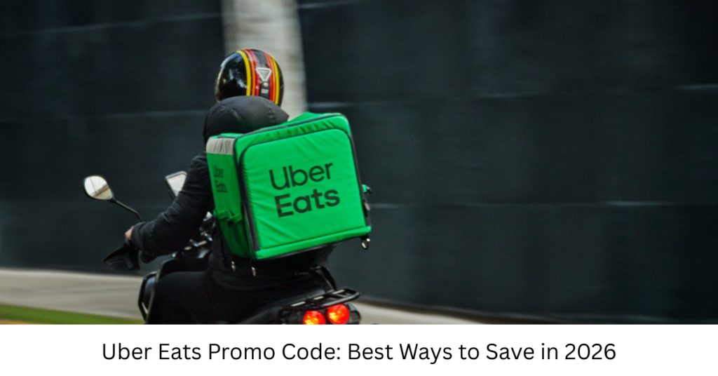 Uber Eats Promo Code: Best Ways to Save in 2026
